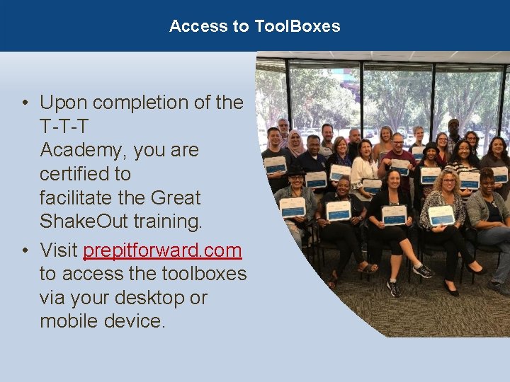 Access to Tool. Boxes • Upon completion of the T-T-T Academy, you are certified