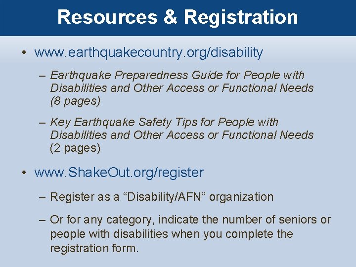 Resources & Registration • www. earthquakecountry. org/disability – Earthquake Preparedness Guide for People with