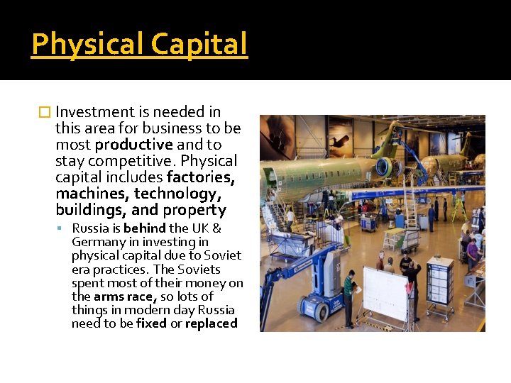 Physical Capital � Investment is needed in this area for business to be most