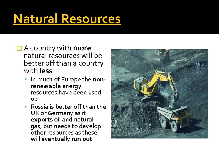 Natural Resources � A country with more natural resources will be better off than