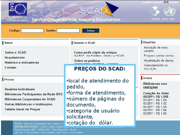 PREÇOS DO SCAD: • local de atendimento do pedido, • forma de atendimento, •