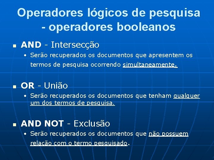 Operadores lógicos de pesquisa - operadores booleanos n AND - Intersecção • Serão recuperados