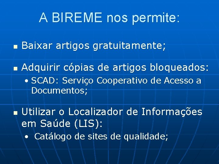 A BIREME nos permite: n Baixar artigos gratuitamente; n Adquirir cópias de artigos bloqueados: