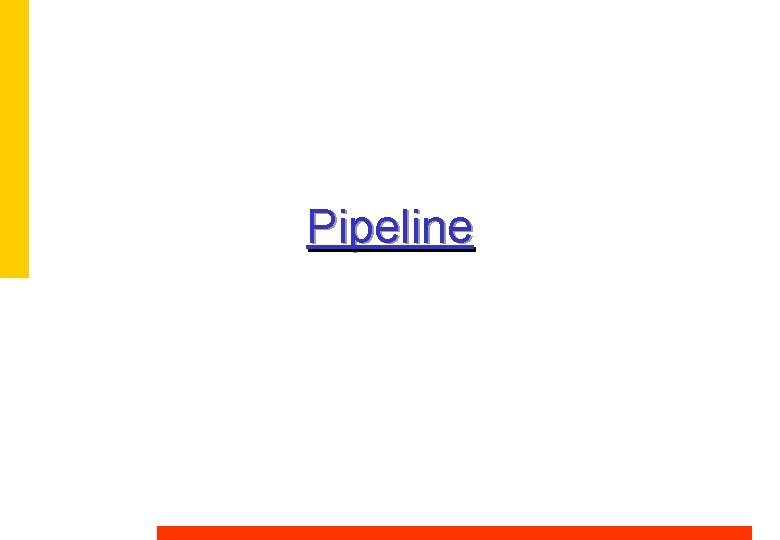 Pipeline Pipeline