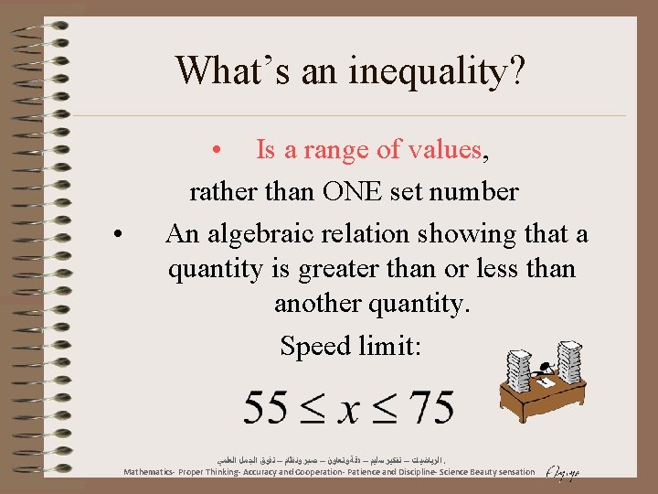 What’s an inequality? • • Is a range of values, rather than ONE set