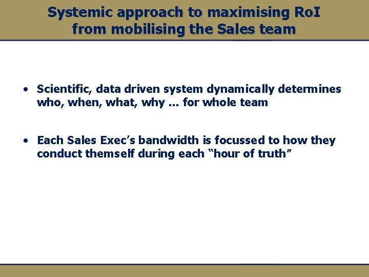 Systemic approach to maximising Ro. I from mobilising the Sales team • Scientific, data