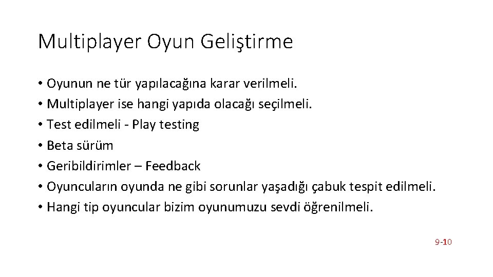 Multiplayer Oyun Geliştirme • Oyunun ne tür yapılacağına karar verilmeli. • Multiplayer ise hangi