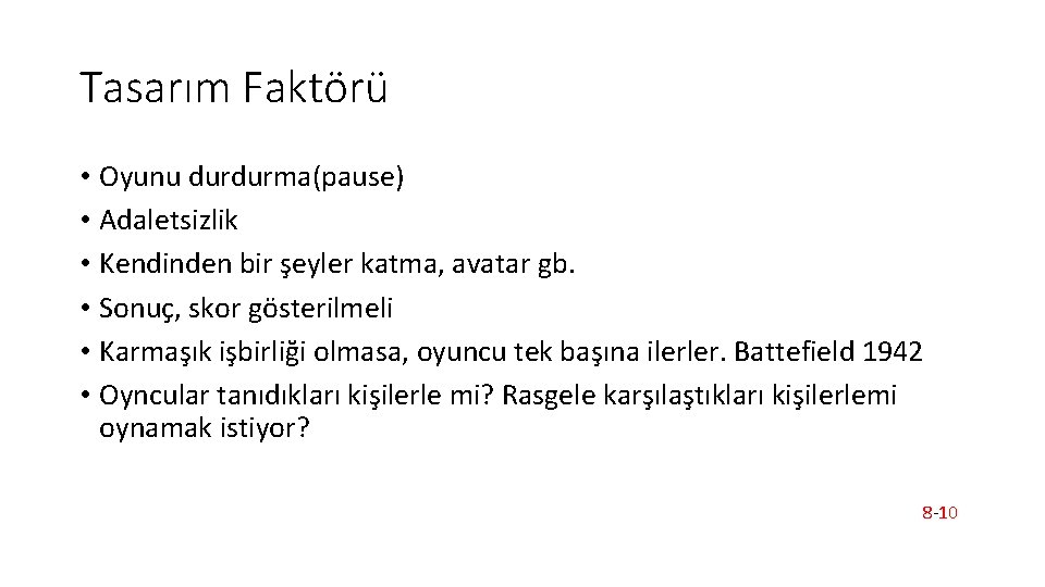 Tasarım Faktörü • Oyunu durdurma(pause) • Adaletsizlik • Kendinden bir şeyler katma, avatar gb.