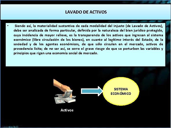 LAVADO DE ACTIVOS • Siendo así, la materialidad sustantiva de cada modalidad del injusto