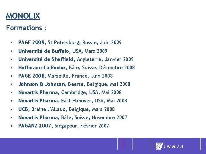 MONOLIX Formations : • PAGE 2009, St Petersburg, Russie, Juin 2009 • Université de