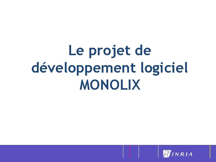 Le projet de développement logiciel MONOLIX 