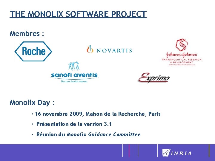 THE MONOLIX SOFTWARE PROJECT Membres : Monolix Day : • 16 novembre 2009, Maison