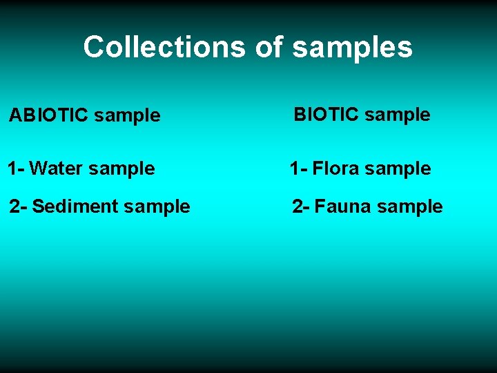 Collections of samples ABIOTIC sample 1 - Water sample 1 - Flora sample 2