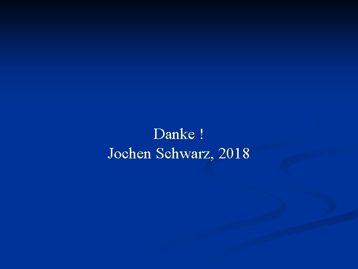 Danke ! Jochen Schwarz, 2018 