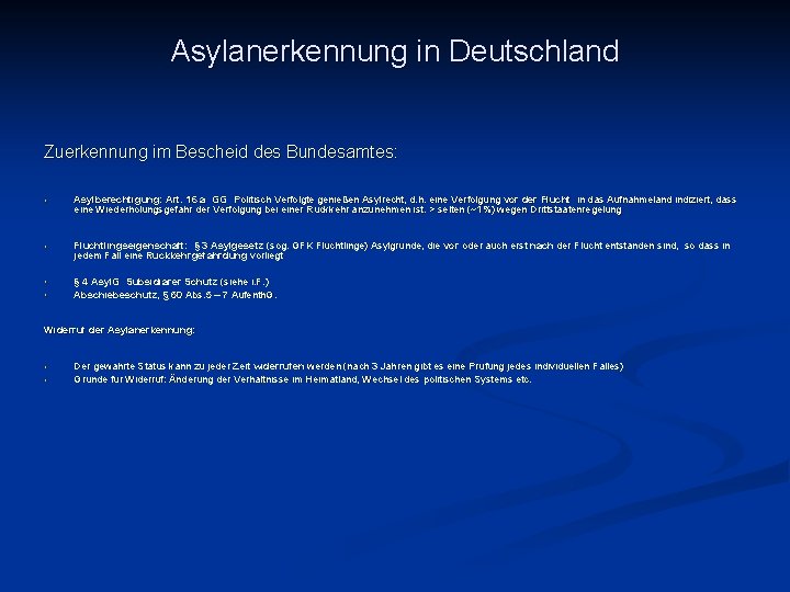 Asylanerkennung in Deutschland Zuerkennung im Bescheid des Bundesamtes: • Asylberechtigung: Art. 16 a GG