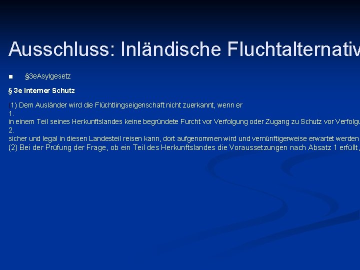 Ausschluss: Inländische Fluchtalternativ ■ § 3 e. Asylgesetz § 3 e Interner Schutz (1)