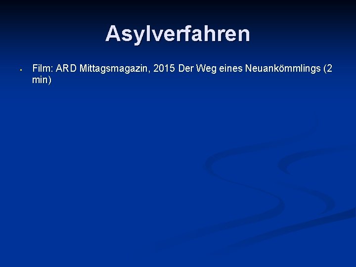Asylverfahren • Film: ARD Mittagsmagazin, 2015 Der Weg eines Neuankömmlings (2 min) 