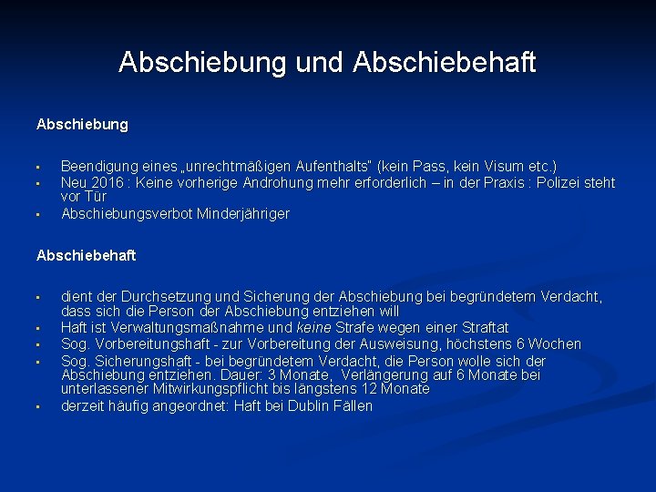 Abschiebung und Abschiebehaft Abschiebung • • • Beendigung eines „unrechtmäßigen Aufenthalts“ (kein Pass, kein