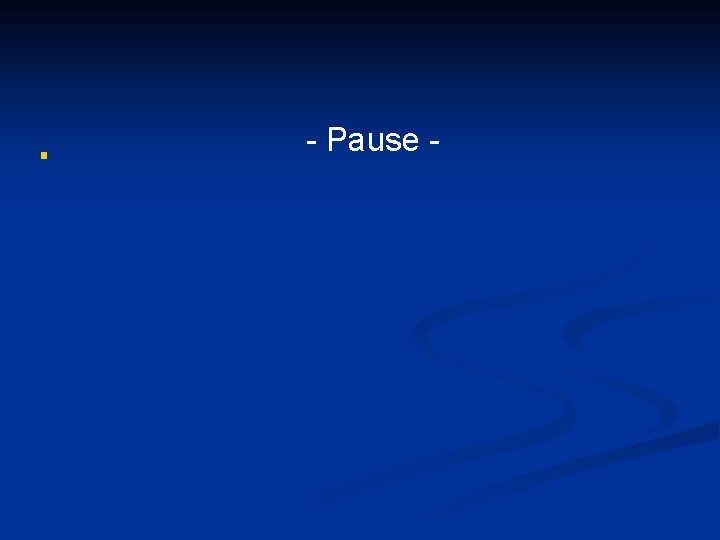 ■ Pause 