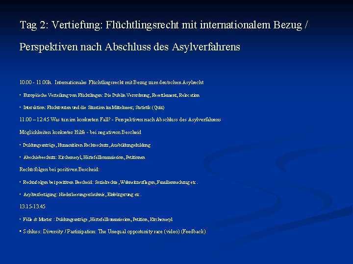 Tag 2: Vertiefung: Flüchtlingsrecht mit internationalem Bezug / Perspektiven nach Abschluss des Asylverfahrens 10.