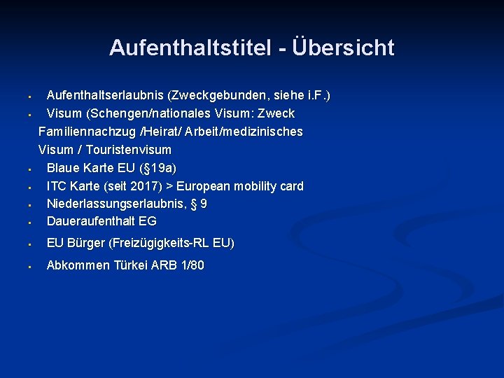 Aufenthaltstitel - Übersicht • • • Aufenthaltserlaubnis (Zweckgebunden, siehe i. F. ) Visum (Schengen/nationales