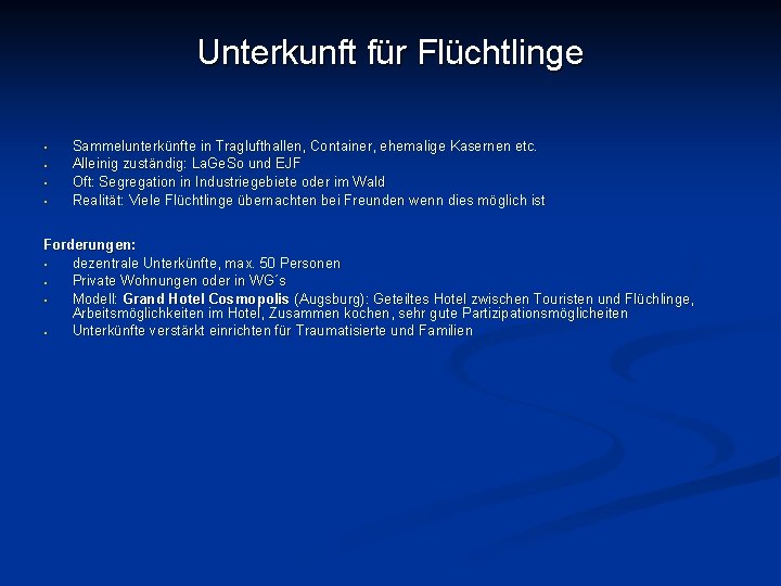 Unterkunft für Flüchtlinge • • Sammelunterkünfte in Traglufthallen, Container, ehemalige Kasernen etc. Alleinig zuständig: