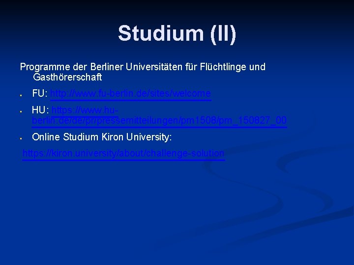 Studium (II) Programme der Berliner Universitäten für Flüchtlinge und Gasthörerschaft • FU: http: //www.