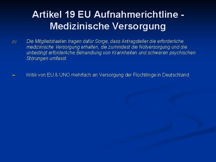 Artikel 19 EU Aufnahmerichtline Medizinische Versorgung (1) Die Mitgliedstaaten tragen dafür Sorge, dass Antragsteller