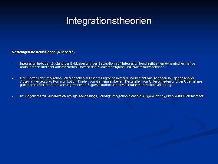 Integrationstheorien Soziologische Definitionen (Wikipedia) • Integration hebt den Zustand der Exklusion und der Separation