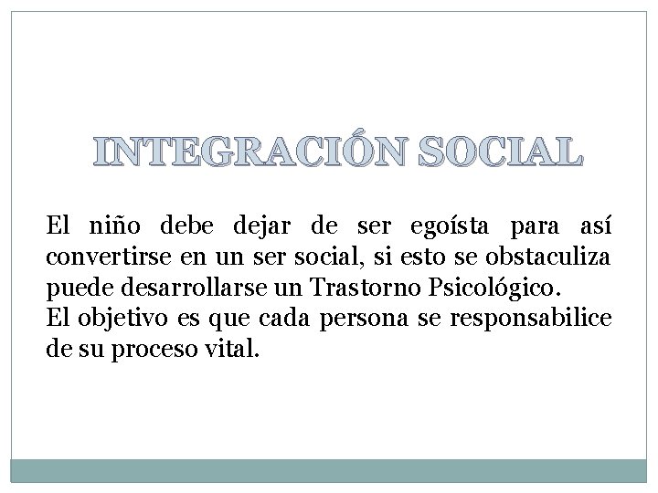 INTEGRACIÓN SOCIAL El niño debe dejar de ser egoísta para así convertirse en un
