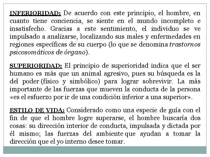 INFERIORIDAD: De acuerdo con este principio, el hombre, en cuanto tiene conciencia, se siente
