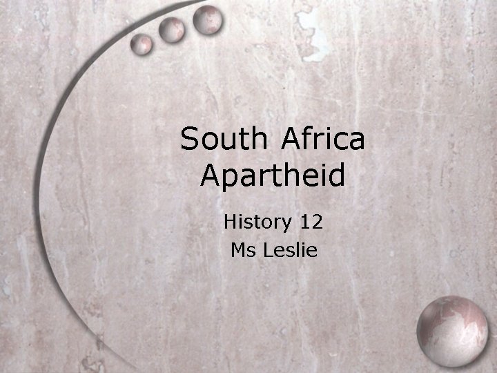 South Africa Apartheid History 12 Ms Leslie 