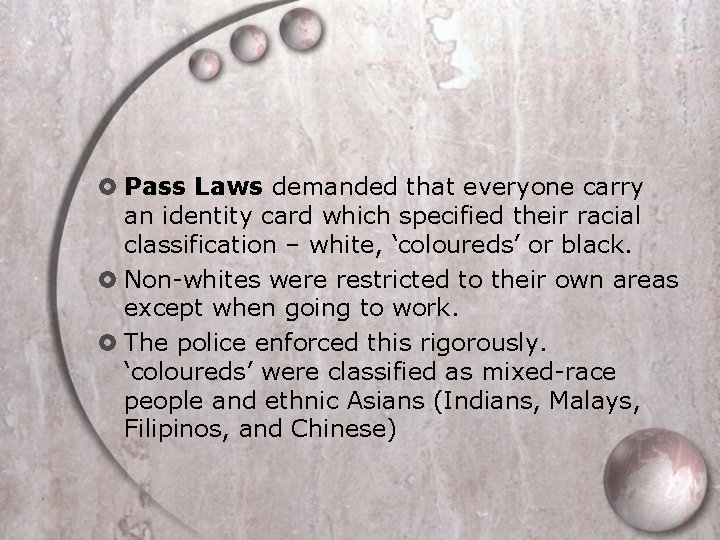 Pass Laws demanded that everyone carry an identity card which specified their racial