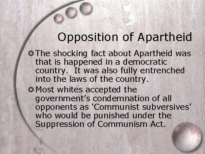 Opposition of Apartheid The shocking fact about Apartheid was that is happened in a