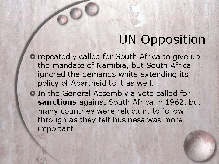 UN Opposition repeatedly called for South Africa to give up the mandate of Namibia,