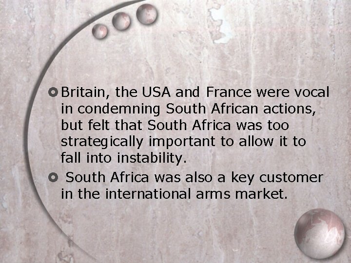  Britain, the USA and France were vocal in condemning South African actions, but