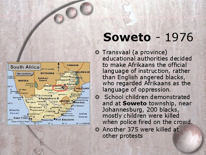 Soweto - 1976 Transvaal (a province) educational authorities decided to make Afrikaans the official