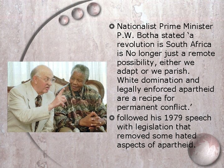  Nationalist Prime Minister P. W. Botha stated ‘a revolution is South Africa is