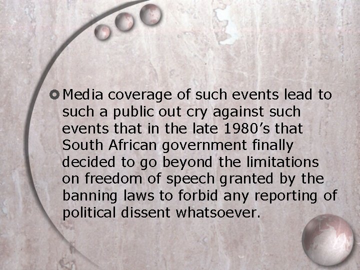  Media coverage of such events lead to such a public out cry against