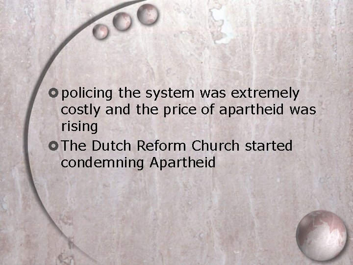  policing the system was extremely costly and the price of apartheid was rising