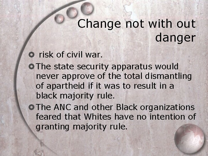 Change not with out danger risk of civil war. The state security apparatus would