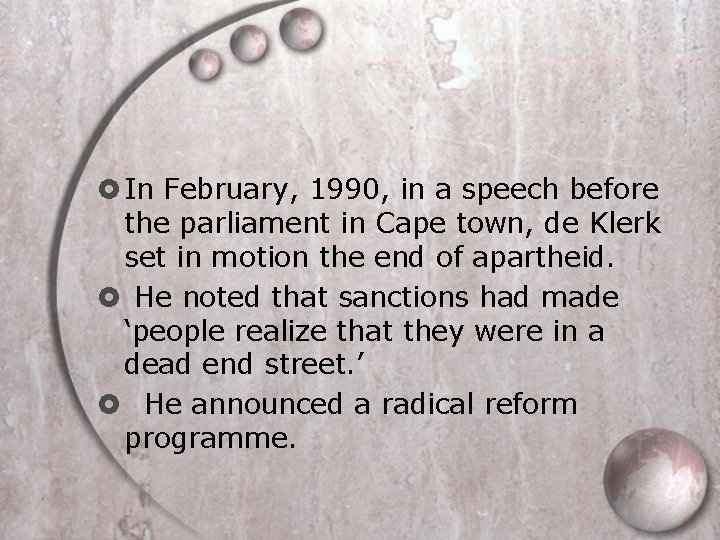  In February, 1990, in a speech before the parliament in Cape town, de