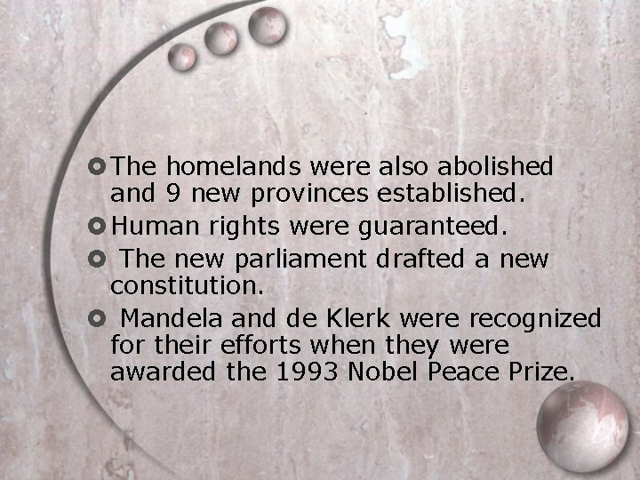  The homelands were also abolished and 9 new provinces established. Human rights were