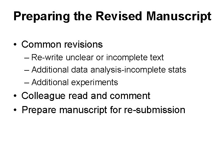 Preparing the Revised Manuscript • Common revisions – Re-write unclear or incomplete text –