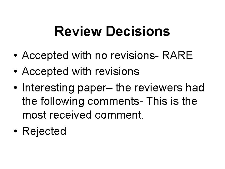 Review Decisions • Accepted with no revisions- RARE • Accepted with revisions • Interesting