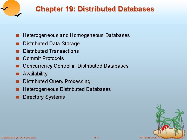Chapter 19: Distributed Databases n Heterogeneous and Homogeneous Databases n Distributed Data Storage n