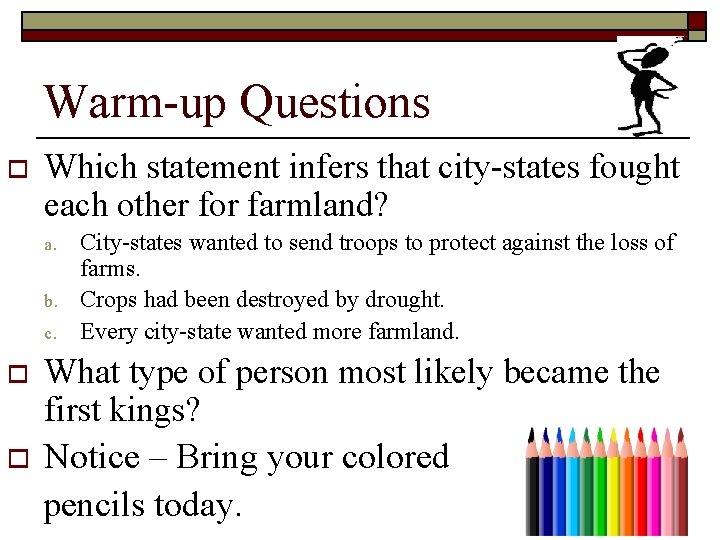 Warm-up Questions o Which statement infers that city-states fought each other for farmland? a.