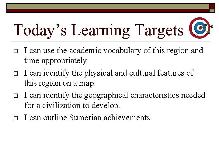 Today’s Learning Targets o o I can use the academic vocabulary of this region