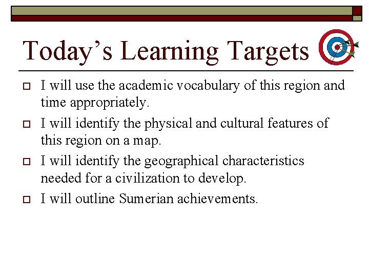 Today’s Learning Targets o o I will use the academic vocabulary of this region