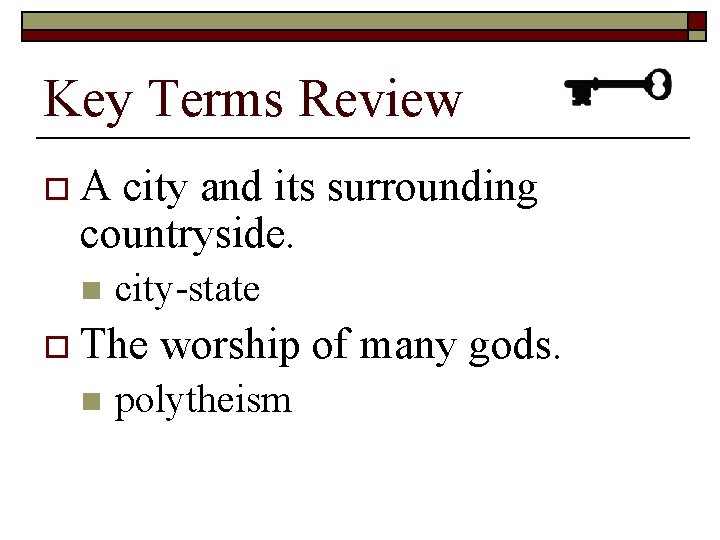 Key Terms Review o. A city and its surrounding countryside. n city-state o The